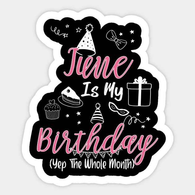 June Is My Birthday Month B-day Gift For Girl And Woman Sticker by inksplashcreations